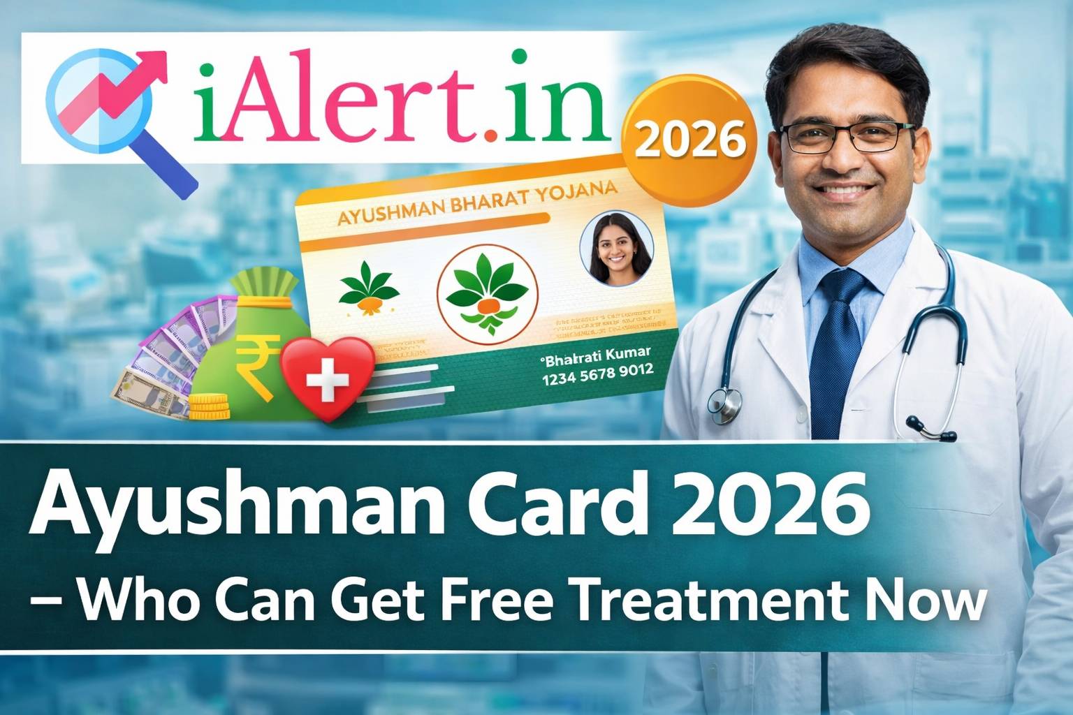 Ayushman Card 2026 – Who Can Get Free Treatment Now