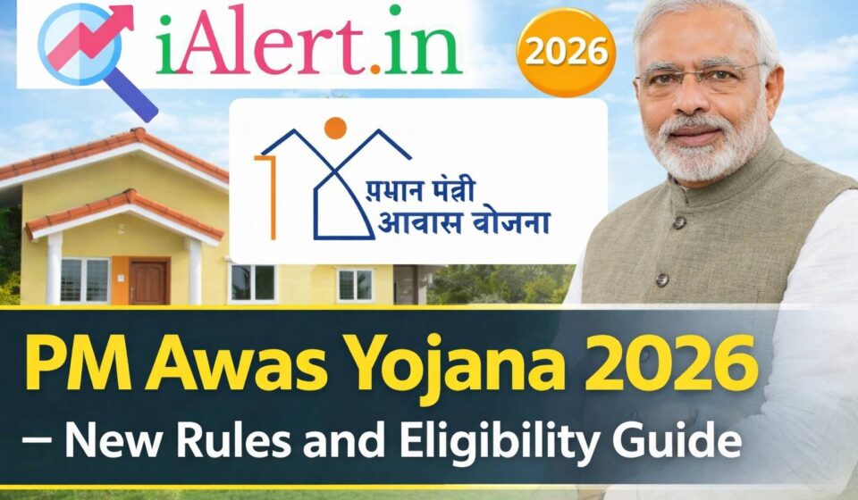 PM Awas Yojana 2026 – New Rules and Eligibility Guide
